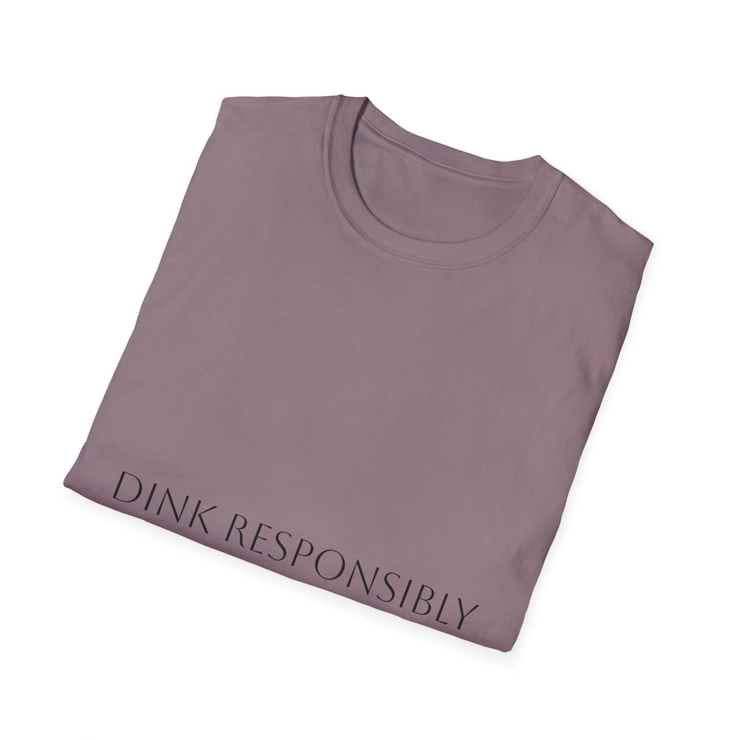 Unisex Softstyle T-Shirt - Dink Responsibly, Fun Casual Wear, Gift for Friends, Drinking Humor Apparel, Everyday Comfort Tee