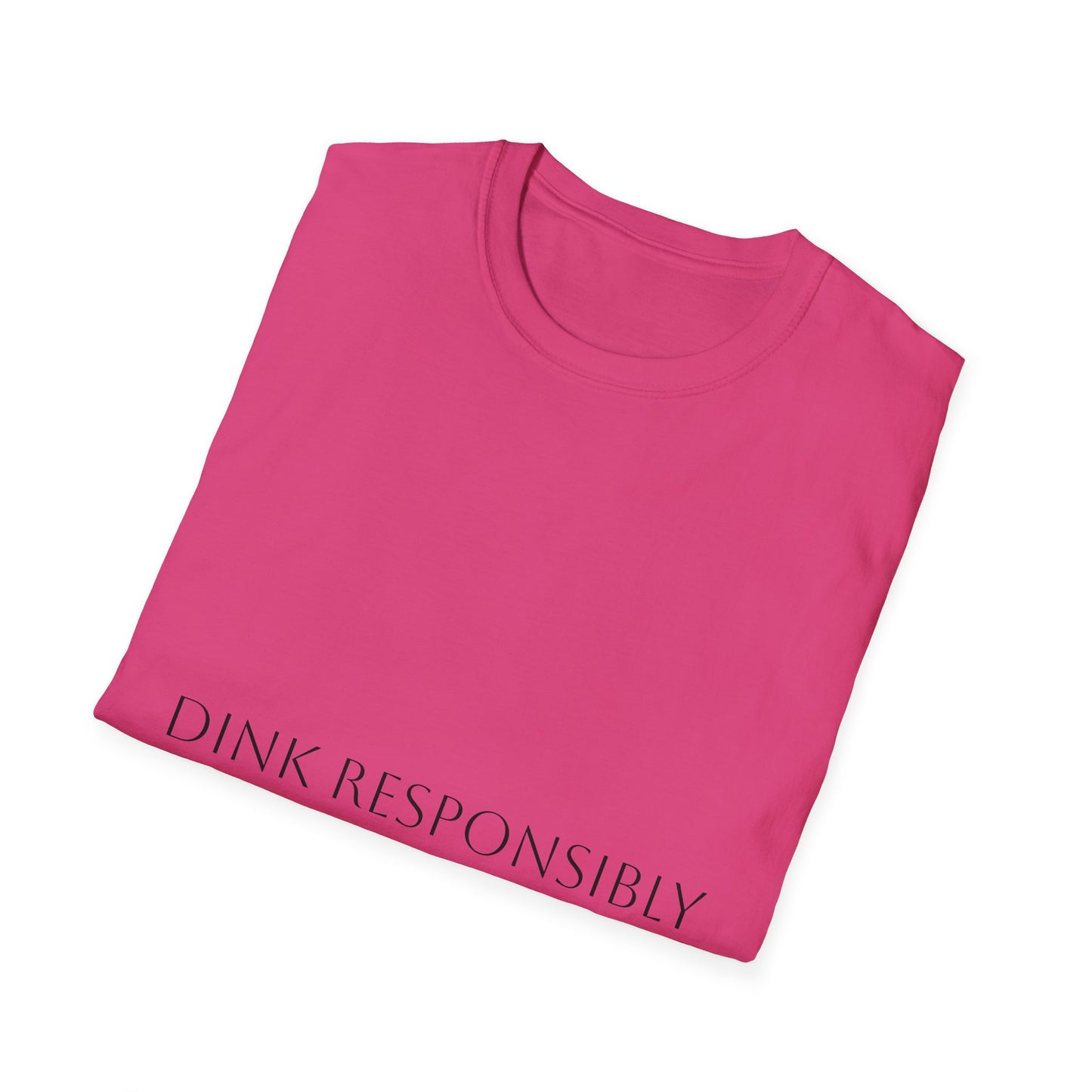 Unisex Softstyle T-Shirt - Dink Responsibly, Fun Casual Wear, Gift for Friends, Drinking Humor Apparel, Everyday Comfort Tee