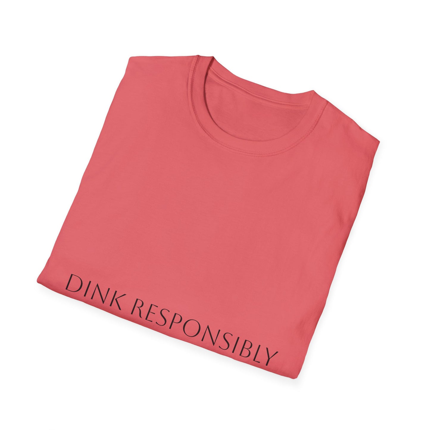 Unisex Softstyle T-Shirt - Dink Responsibly, Fun Casual Wear, Gift for Friends, Drinking Humor Apparel, Everyday Comfort Tee