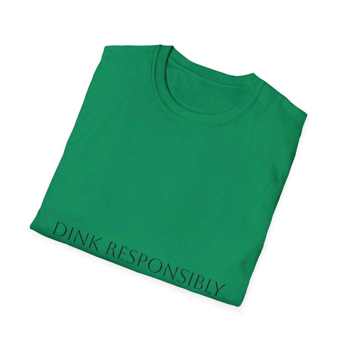 Unisex Softstyle T-Shirt - Dink Responsibly, Fun Casual Wear, Gift for Friends, Drinking Humor Apparel, Everyday Comfort Tee