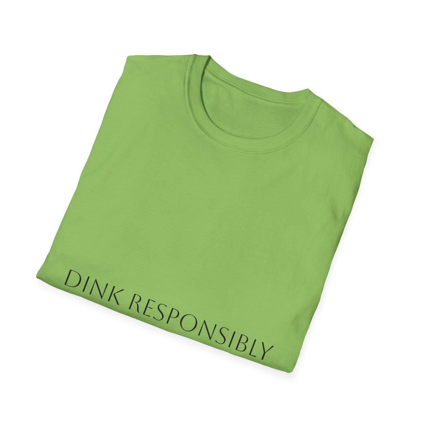 Unisex Softstyle T-Shirt - Dink Responsibly, Fun Casual Wear, Gift for Friends, Drinking Humor Apparel, Everyday Comfort Tee