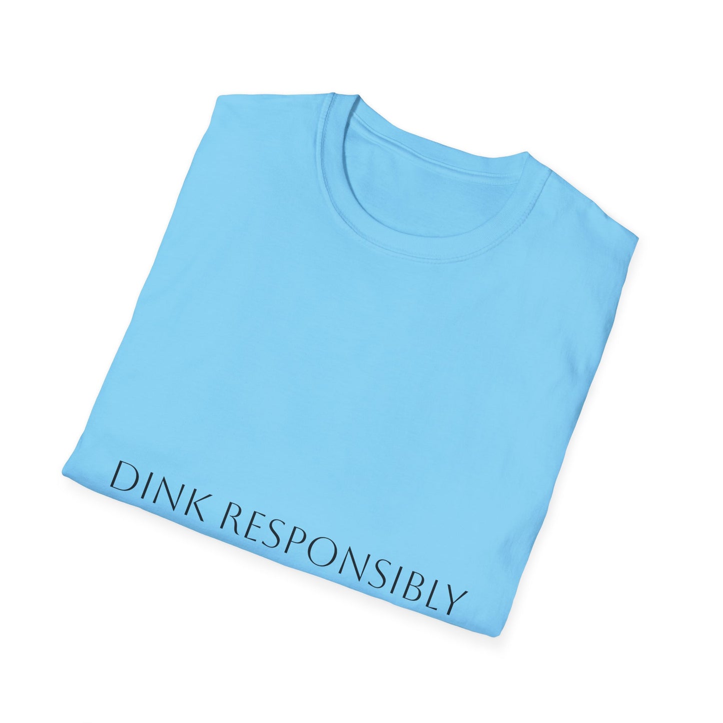 Unisex Softstyle T-Shirt - Dink Responsibly, Fun Casual Wear, Gift for Friends, Drinking Humor Apparel, Everyday Comfort Tee
