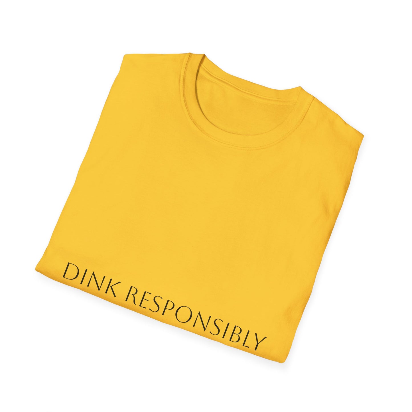 Unisex Softstyle T-Shirt - Dink Responsibly, Fun Casual Wear, Gift for Friends, Drinking Humor Apparel, Everyday Comfort Tee