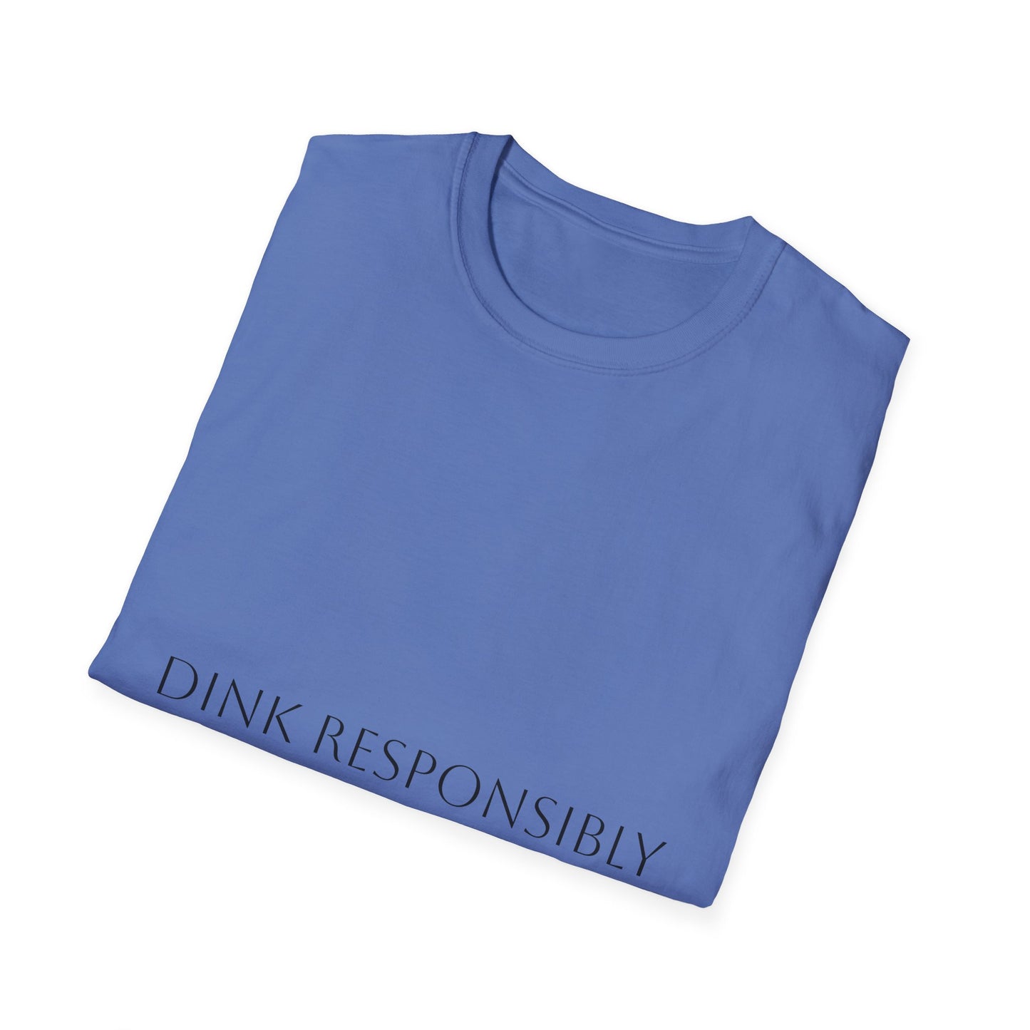 Unisex Softstyle T-Shirt - Dink Responsibly, Fun Casual Wear, Gift for Friends, Drinking Humor Apparel, Everyday Comfort Tee