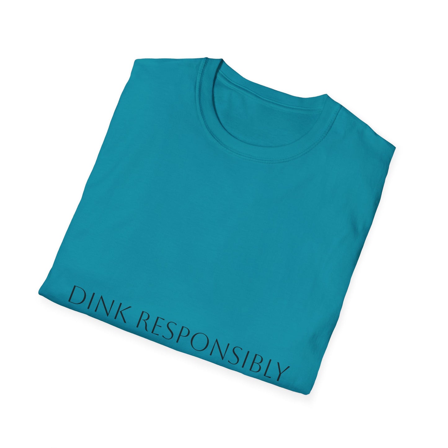 Unisex Softstyle T-Shirt - Dink Responsibly, Fun Casual Wear, Gift for Friends, Drinking Humor Apparel, Everyday Comfort Tee