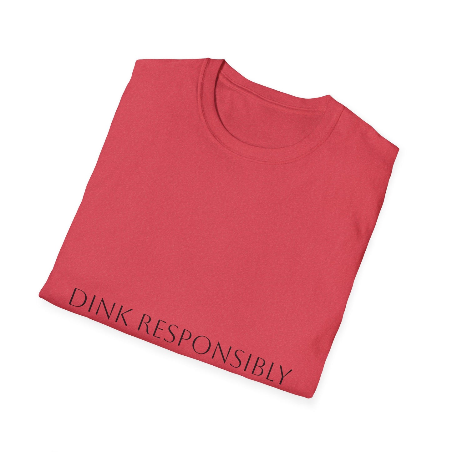 Unisex Softstyle T-Shirt - Dink Responsibly, Fun Casual Wear, Gift for Friends, Drinking Humor Apparel, Everyday Comfort Tee