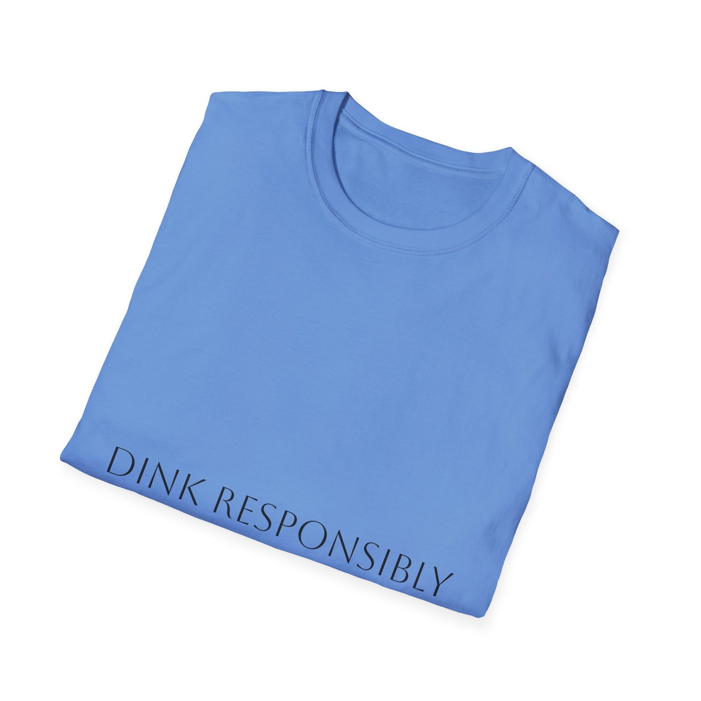Unisex Softstyle T-Shirt - Dink Responsibly, Fun Casual Wear, Gift for Friends, Drinking Humor Apparel, Everyday Comfort Tee