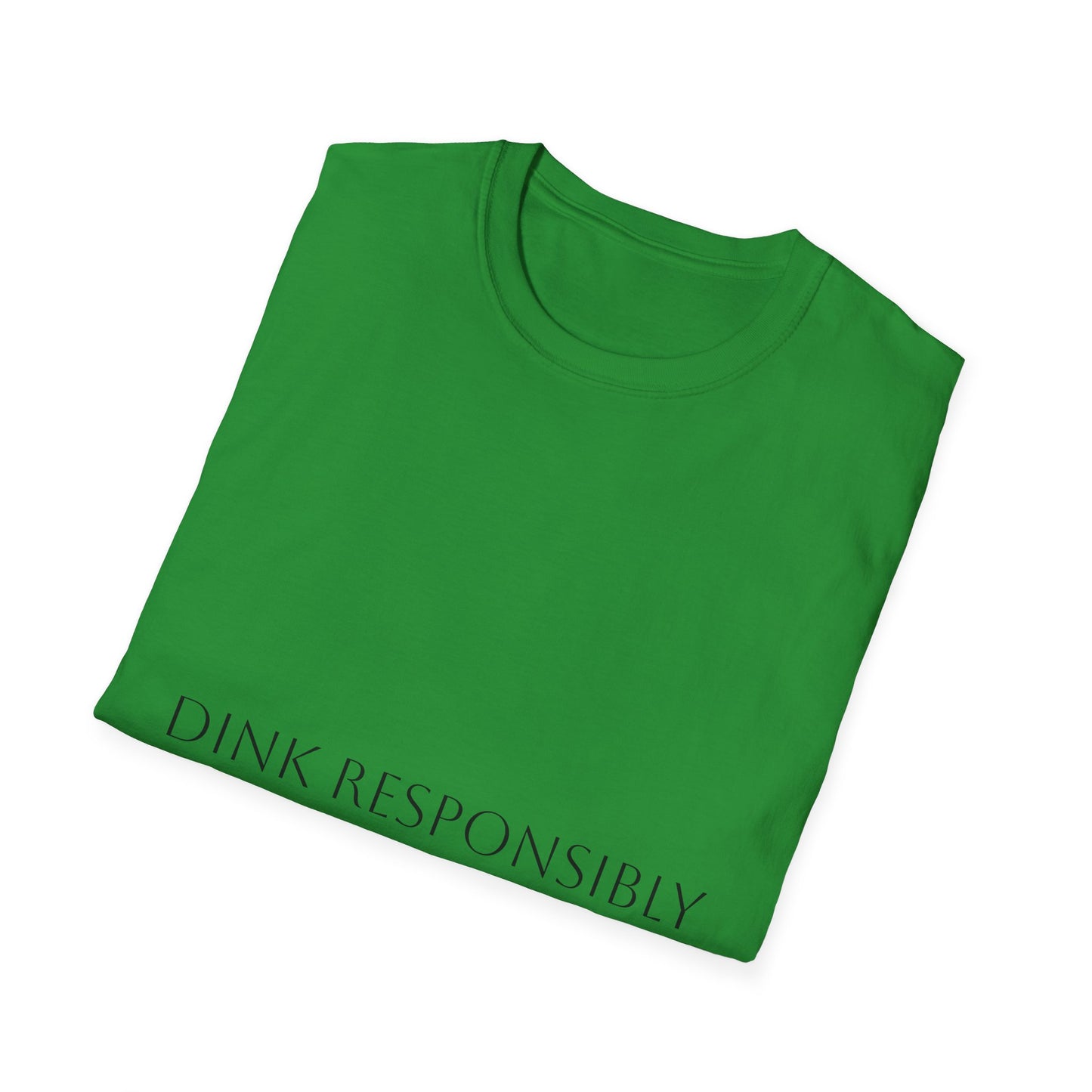 Unisex Softstyle T-Shirt - Dink Responsibly, Fun Casual Wear, Gift for Friends, Drinking Humor Apparel, Everyday Comfort Tee