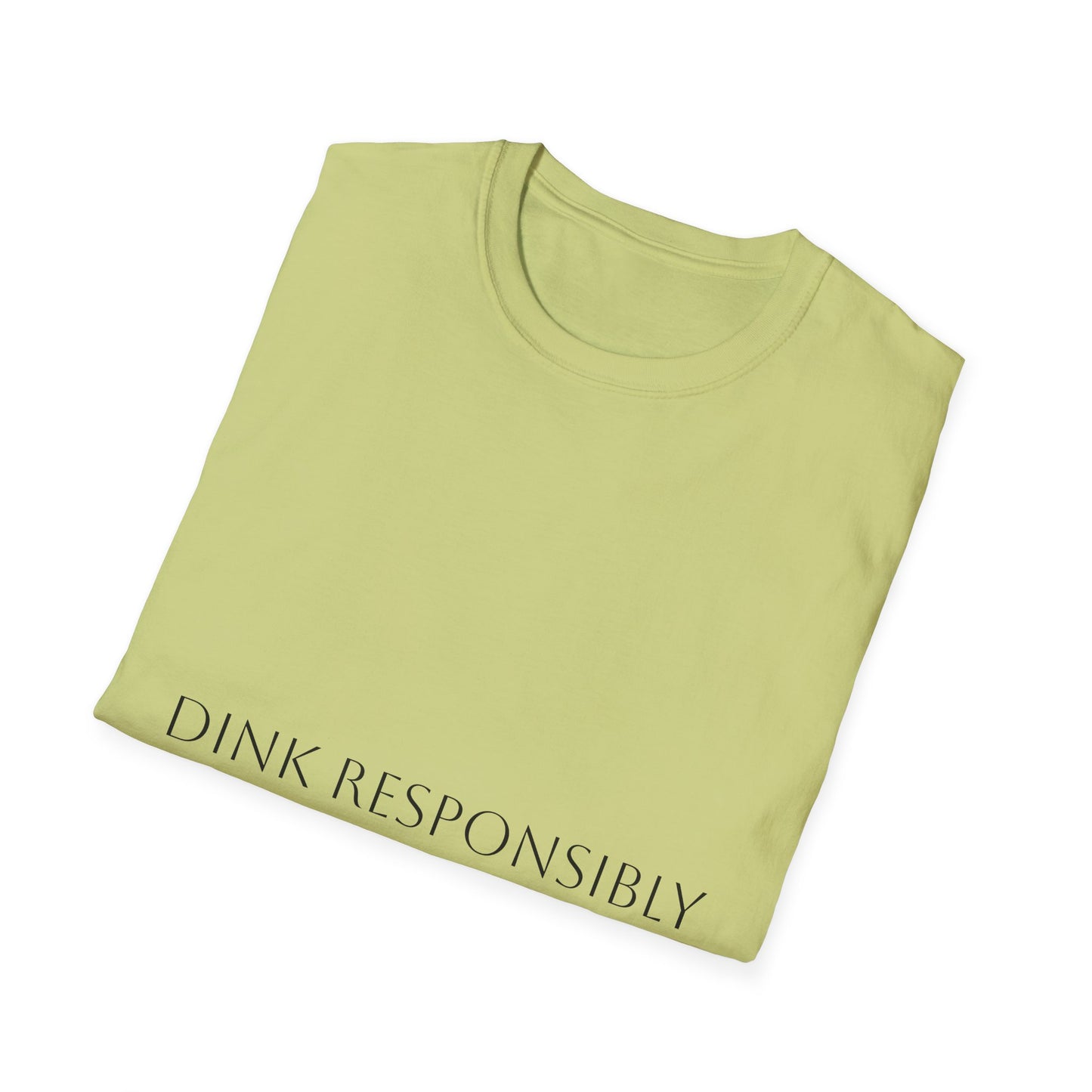 Unisex Softstyle T-Shirt - Dink Responsibly, Fun Casual Wear, Gift for Friends, Drinking Humor Apparel, Everyday Comfort Tee
