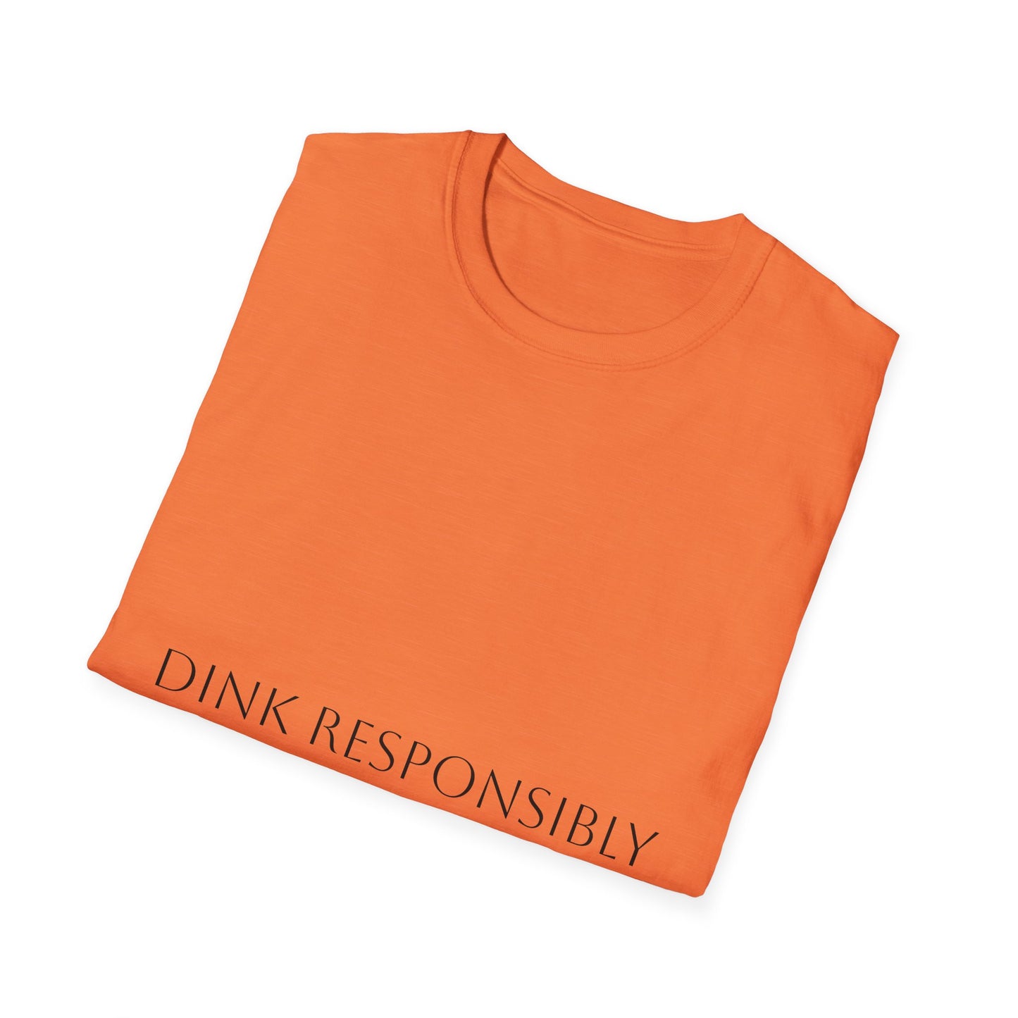 Unisex Softstyle T-Shirt - Dink Responsibly, Fun Casual Wear, Gift for Friends, Drinking Humor Apparel, Everyday Comfort Tee
