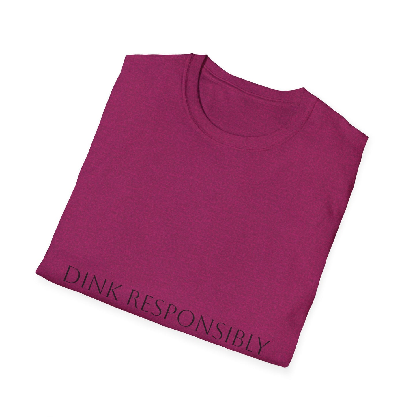 Unisex Softstyle T-Shirt - Dink Responsibly, Fun Casual Wear, Gift for Friends, Drinking Humor Apparel, Everyday Comfort Tee