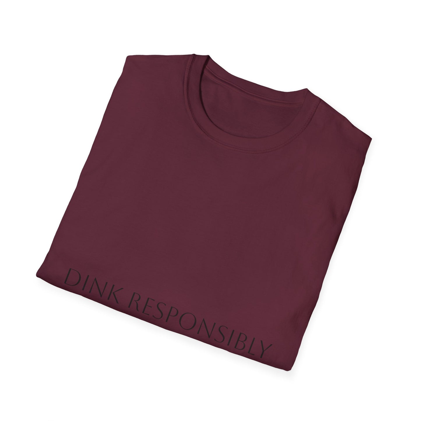 Unisex Softstyle T-Shirt - Dink Responsibly, Fun Casual Wear, Gift for Friends, Drinking Humor Apparel, Everyday Comfort Tee