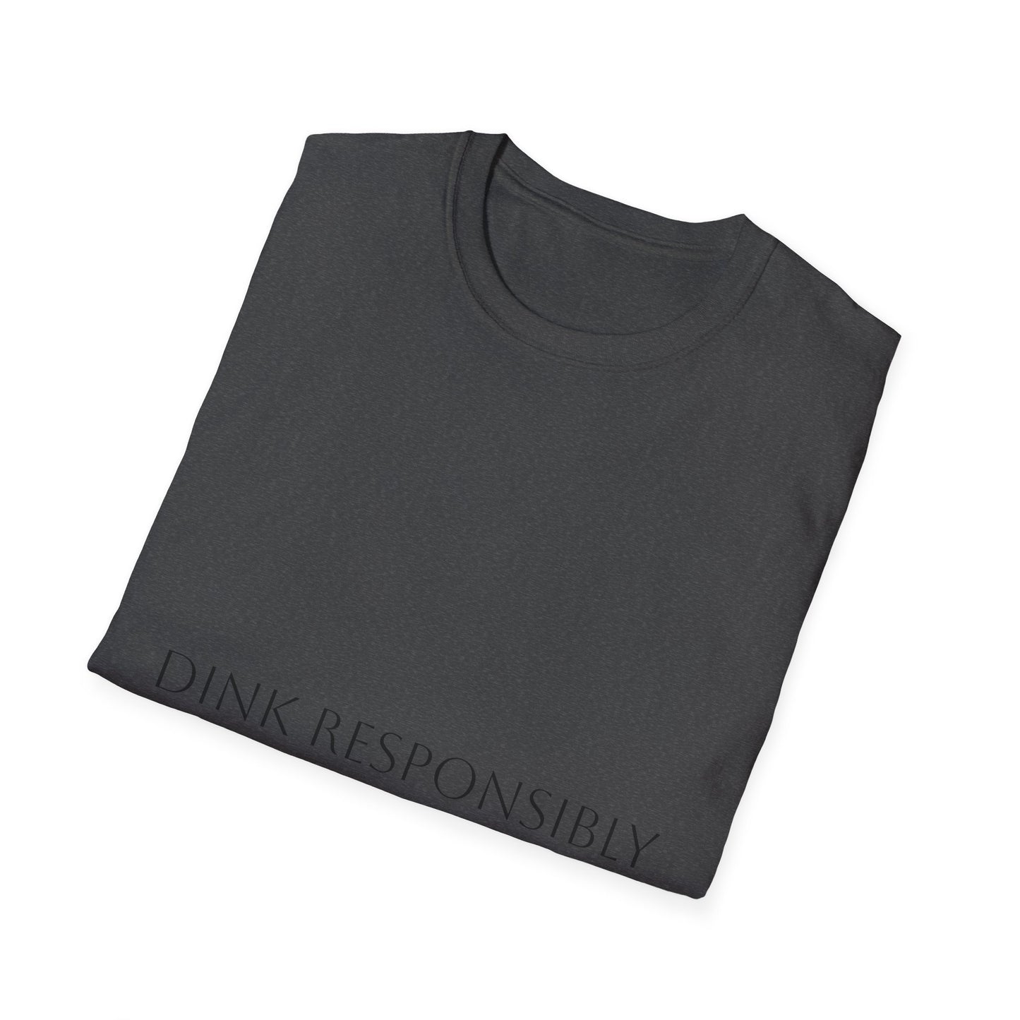 Unisex Softstyle T-Shirt - Dink Responsibly, Fun Casual Wear, Gift for Friends, Drinking Humor Apparel, Everyday Comfort Tee