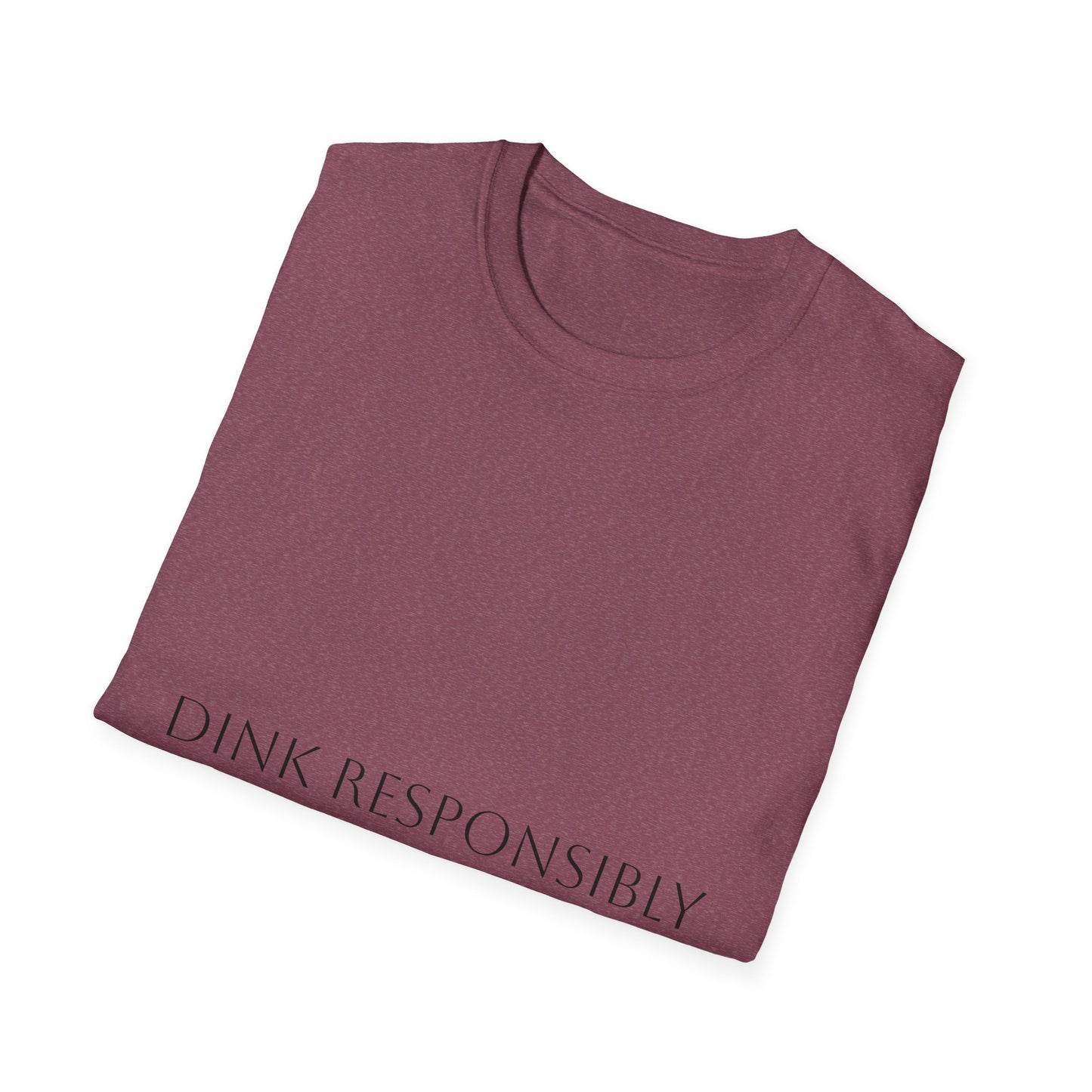 Unisex Softstyle T-Shirt - Dink Responsibly, Fun Casual Wear, Gift for Friends, Drinking Humor Apparel, Everyday Comfort Tee
