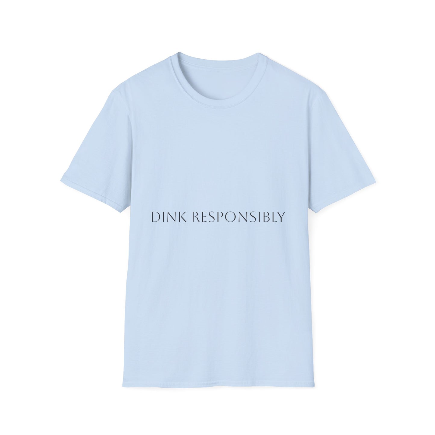 Unisex Softstyle T-Shirt - Dink Responsibly, Fun Casual Wear, Gift for Friends, Drinking Humor Apparel, Everyday Comfort Tee