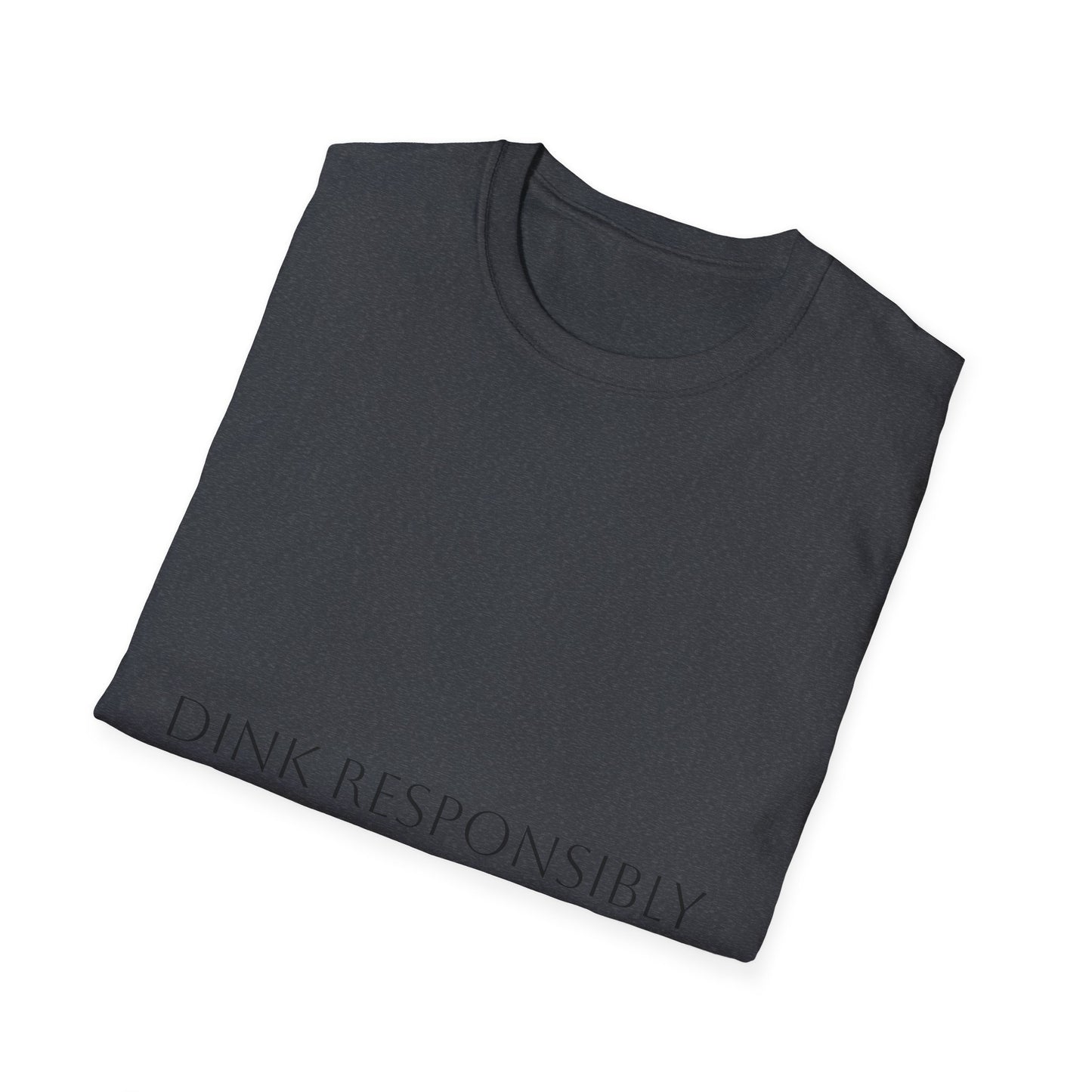 Unisex Softstyle T-Shirt - Dink Responsibly, Fun Casual Wear, Gift for Friends, Drinking Humor Apparel, Everyday Comfort Tee