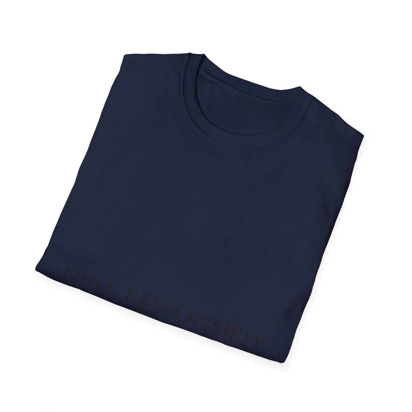 Unisex Softstyle T-Shirt - Dink Responsibly, Fun Casual Wear, Gift for Friends, Drinking Humor Apparel, Everyday Comfort Tee